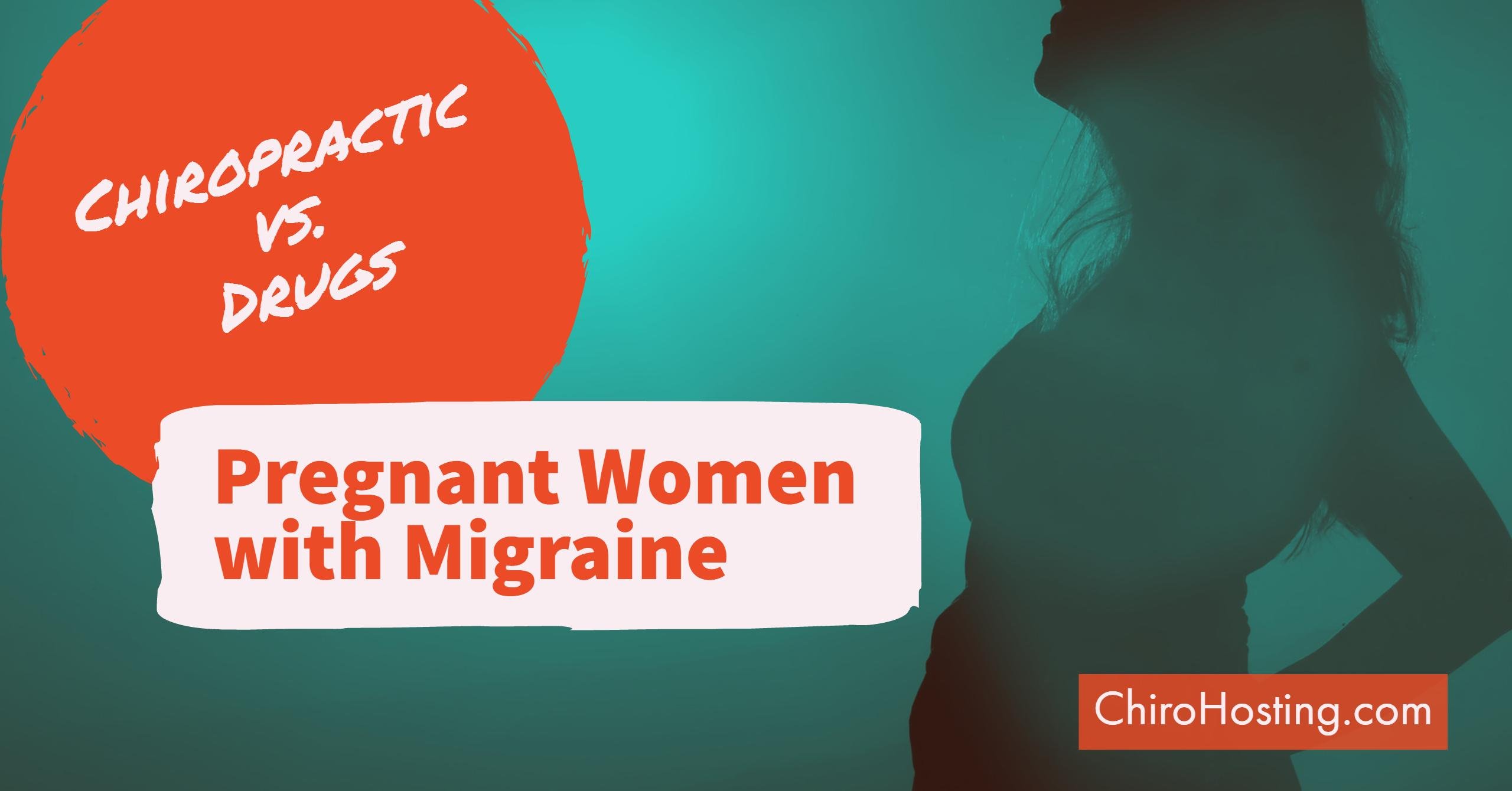 Chiropractic vs. Drugs for Pregnant Women with Migraine