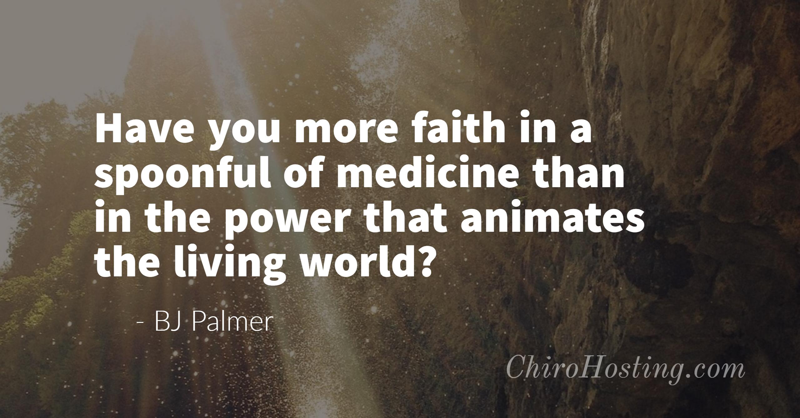 Have You More Faith in a Spoonful of Medicine Than in the Power That Animates the Living World?