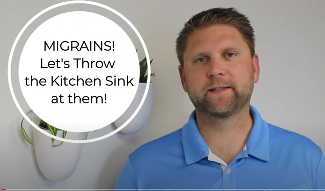 Throwing the Kitchen sink at Migraines! Loveland, OH Chiropractor