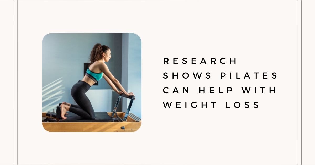 The image features a person performing Pilates on a reformer, accompanied by text about research supporting Pilates for weight loss.