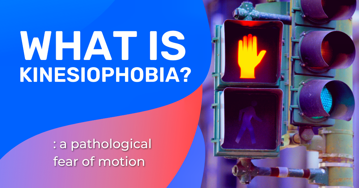 What is kinesiophobia? A pathological fear of motion